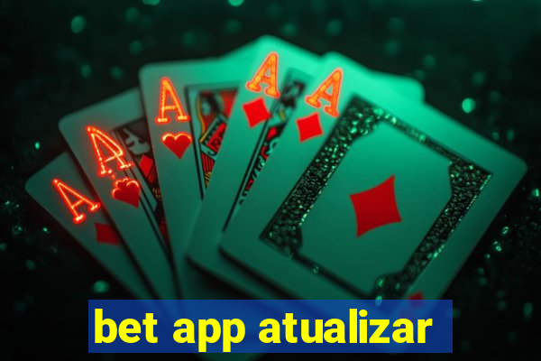 bet app atualizar